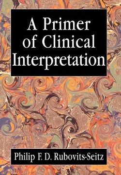 portada a primer of clinical interpretation: classic and postclassical approaches (en Inglés)