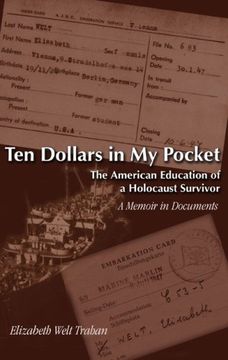 portada Ten Dollars in My Pocket: The American Education of a Holocaust Survivor- A Memoir in Documents