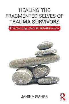 portada Healing the Fragmented Selves of Trauma Survivors: Overcoming Internal Self-Alienation