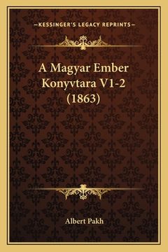 portada A Magyar Ember Konyvtara V1-2 (1863) (en Húngaro)