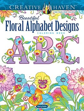 portada Creative Haven Beautiful Floral Alphabet Designs Coloring Book (Creative Haven Coloring Books) 
