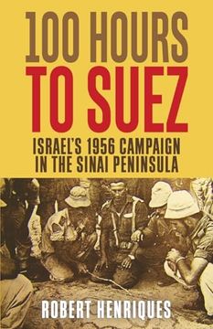 portada A Hundred Hours to Suez: An Account of Israel's Campaign in the Sinai Peninsula (en Inglés)