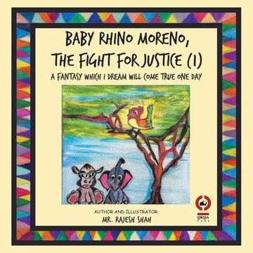 portada Baby Rhino Moreno, the Fight for Justice (1): A Fantasy Which I Dream Will Come True One Day (en Inglés)
