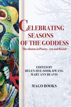 portada Celebrating Seasons of the Goddess (Sectional Booklet, Color): The Chorus in Poetry, Art and Ritual