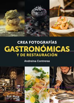 portada Crea Fotografías Gastronómicas y de Restauración: 44 (Fotoruta) (in Spanish)