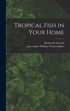 portada Tropical Fish in Your Home (en Inglés)