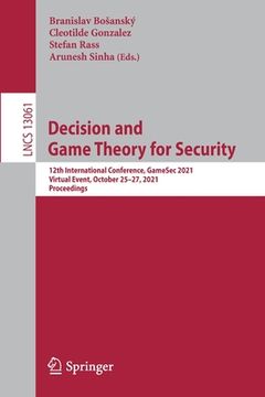 portada Decision and Game Theory for Security: 12th International Conference, Gamesec 2021, Virtual Event, October 25-27, 2021, Proceedings