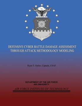 portada Defensive Cyber Battle Damage Assessment Through Attack Methodology Modeling (en Inglés)