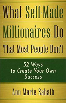 portada What Self-Made Millionaires Do That Most People Don't: 52 Ways to Create Your Own Success (en Inglés)