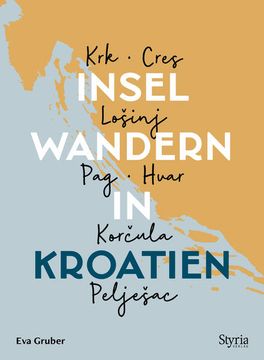 portada Inselwandern in Kroatien. Krk, Cres, Loå¡ Inj, Pag, Hvar, Korä Ula, Peljeå¡ Ac. 35 Wanderungen auf 7 Kroatischen Inseln. Mit Tourenskizzen & Gps-Daten Krk, Cres, Loå¡ Inj, Pag, Hvar, Korä Ula, Peljeå¡ Ac. (en Alemán)