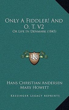 portada only a fiddler! and o. t. v2: or life in denmark (1845) (en Inglés)