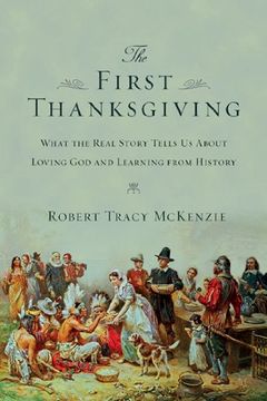 portada the first thanksgiving: what the real story tells us about loving god and learning from history (en Inglés)