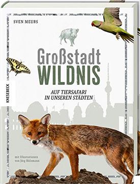 portada Großstadt Wildnis: Auf Tiersafari in Unseren Städten. Fotografien Wilder Tiere in den Großstädten Deutschlands. Mit Tipps zur Naturbeobachtung (en Alemán)