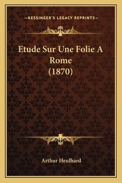 portada Etude Sur Une Folie A Rome (1870) (in French)