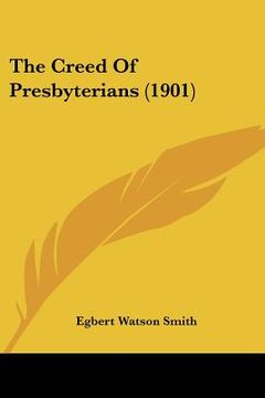 portada the creed of presbyterians (1901) (en Inglés)