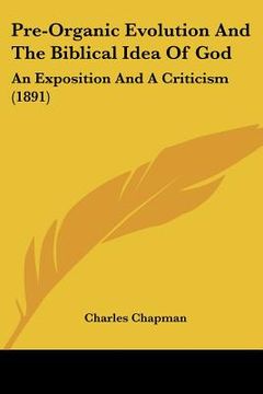 portada pre-organic evolution and the biblical idea of god: an exposition and a criticism (1891)