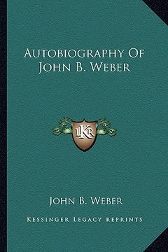 portada autobiography of john b. weber (en Inglés)