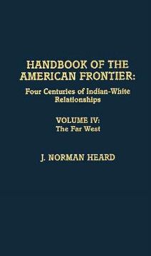 portada handbook of the american frontier, the far west: four centuries of indian-white relationships (in English)