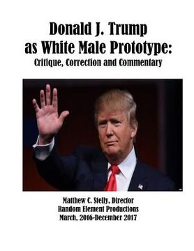 portada Donald J. Trump as White Male Prototype: Critique, Correction and Commentary (en Inglés)