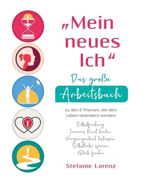 portada "Mein neues Ich" - Das große Arbeitsbuch zu den 5 Themen, die dein Leben verändern werden: Selbstfindung, Inneres Kind heilen, Vergangenheit loslassen (in German)