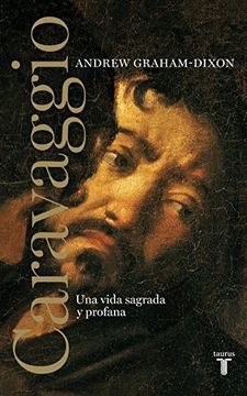 portada Caravaggio: Una Vida Sagrada y Profana