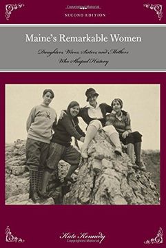 portada Maine's Remarkable Women: Daughters, Wives, Sisters, and Mothers Who Shaped History (Remarkable American Women) (in English)