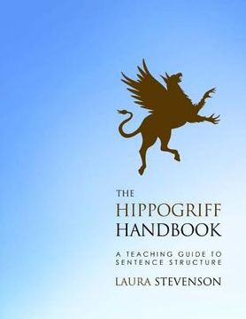 portada The Hippogriff Handbook: A Teaching Guide to Sentence Structure (en Inglés)