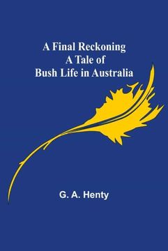 portada A Final Reckoning a Tale of Bush Life in Australia (en Inglés)