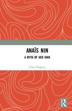 portada Anaïs Nin: A Myth of Her Own (en Inglés)