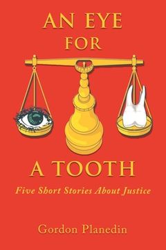 portada An Eye for A Tooth: Five Short Stories About Justice (en Inglés)