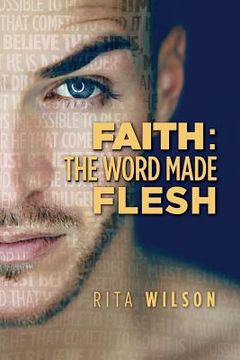 portada Faith: The Word Made Flesh (in English)