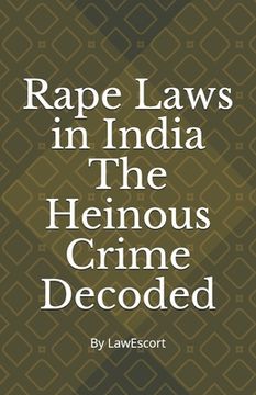 portada Rape Laws in India The Heinous Crime Decoded: by Vishnu Goel and Aditi Marwaha (in English)