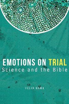 portada Emotions On Trial: Science and the Bible Reveal (in English)
