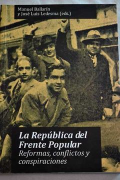 portada La República Del Frente Popular; Reformas, Conflictos Y Conspiraciones