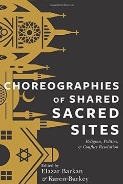 portada Choreographies of Shared Sacred Sites: Religion, Politics, and Conflict Resolution (Religion, Culture, and Public Life) (en Inglés)