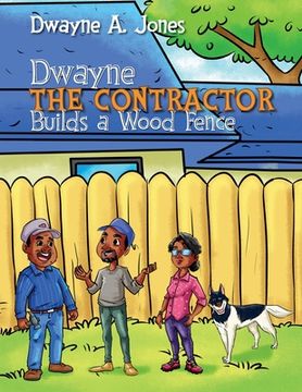 portada Dwayne the Contractor Builds a Wood Fence (en Inglés)