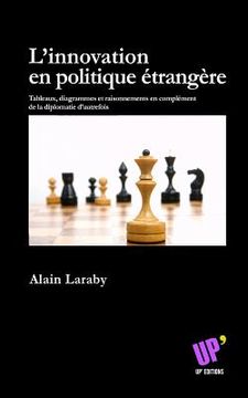 portada L'innovation en politique étrangère: Tableaux, diagrammes et raisonnements en complément de la diplomatie d'autrefois (en Francés)