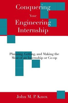 portada Conquering Your Engineering Internship: Planning, Getting, And Making The Most Of An Internship Or Co-Op (en Inglés)