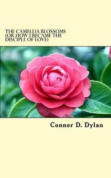 portada The Camellia Blossoms (or How I Became The Disciple Of Love) (in English)