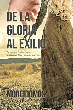 portada De la Gloria al Exilio: En Honor al Espíritu Santo, a mi Amado Dios y Salvador Jesucristo (in Spanish)