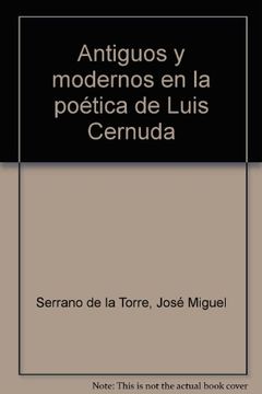 portada Antiguos y modernos en la poetica de Luis cernuda (in Spanish)