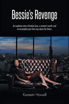 portada Bessie's Revenge: An explosive story of broken love, a woman's worth, and an incomplete past that may doom her future. (in English)