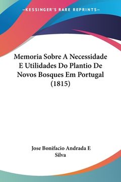 portada Memoria Sobre A Necessidade E Utilidades Do Plantio De Novos Bosques Em Portugal (1815)