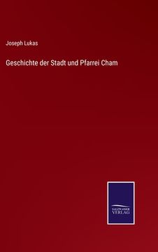 portada Geschichte der Stadt und Pfarrei Cham (in German)