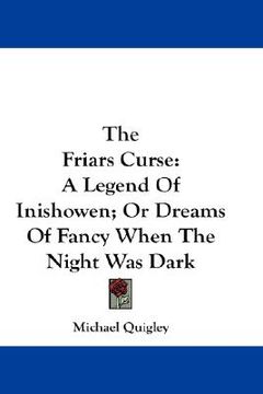 portada the friars curse: a legend of inishowen; or dreams of fancy when the night was dark (in English)
