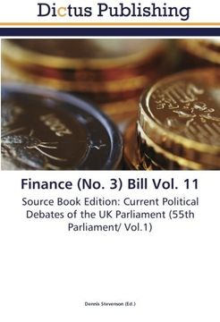 portada Finance (No. 3) Bill Vol. 11: Source Book Edition: Current Political Debates of the UK Parliament (55th Parliament/ Vol.1)