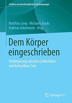 portada Dem Körper Eingeschrieben: Verkörperung Zwischen Leiberleben und Kulturellem Sinn (Studien zur Interdisziplinaren Anthropologie) (en Alemán)