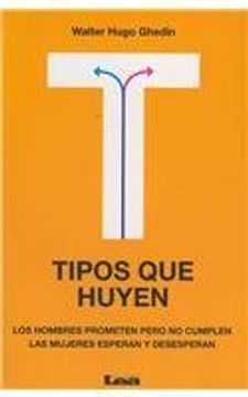 Tipos Que Huyen: Los Hombres Prometen Pero No Cumplen, Las Mujeres Esperan Y Desesperan