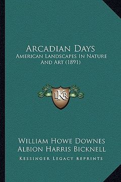 portada arcadian days: american landscapes in nature and art (1891)