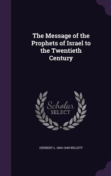 portada The Message of the Prophets of Israel to the Twentieth Century (en Inglés)